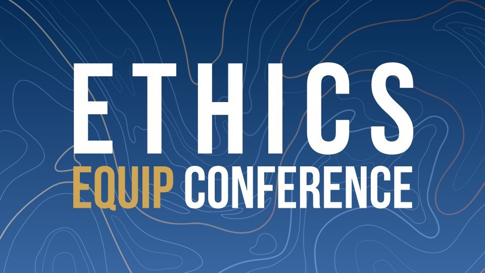 Ethics Equip Conference