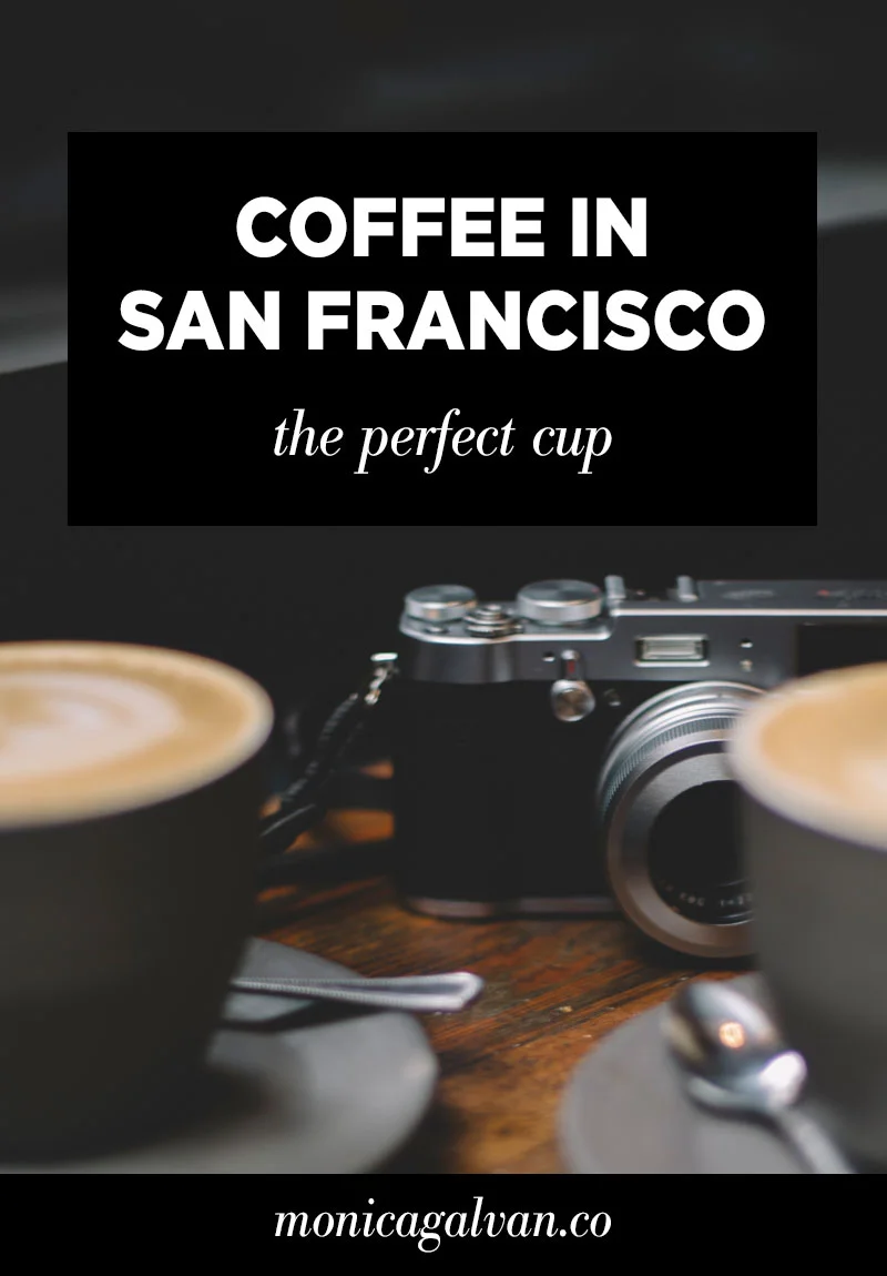 The Perfect Cup of Coffee in San Francisco