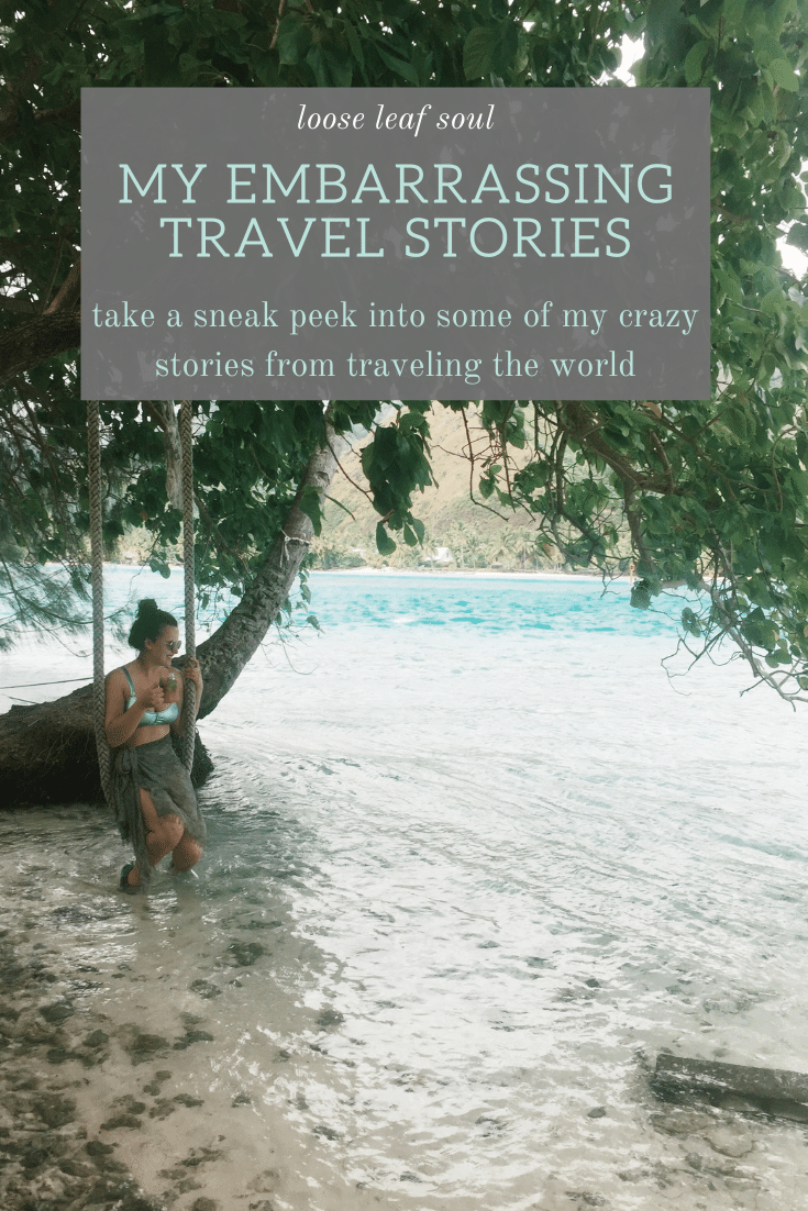 my embarrassing travel stories