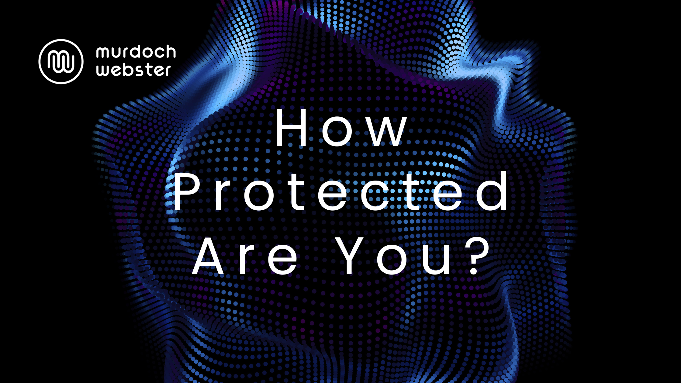 How Protected Are You?