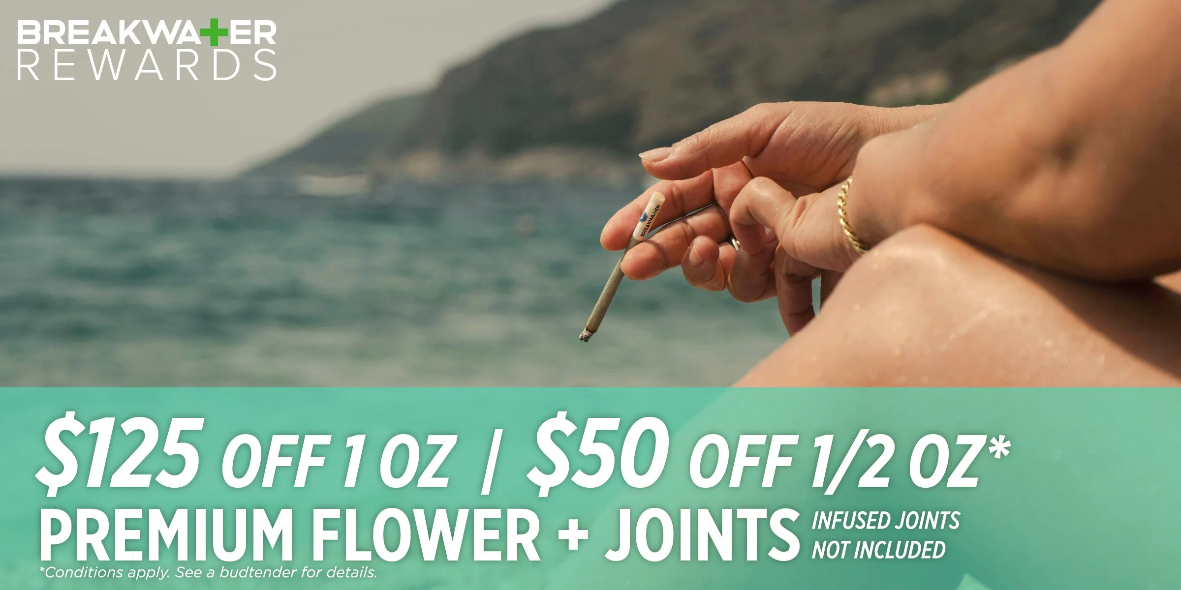 $125 OFF 1 OZ, $50 OFF 1/2 OZ PREMIUM FLOWER & JOINTS, INFUSED JOINTS NOT INCLUDED