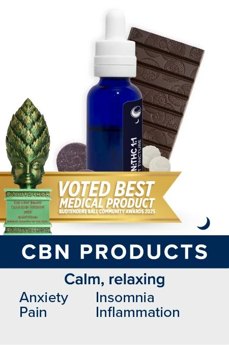 CBN MCT Tinctures, Chocolate, Gummies, and Lozenges. Nighttime use. Patients report calm, relaxing effects and relief for anxiety, pain, insomnia, and inflammation. Award-winning CBN MCT Tincture - voted best medical product at Budtenders Ball 2025