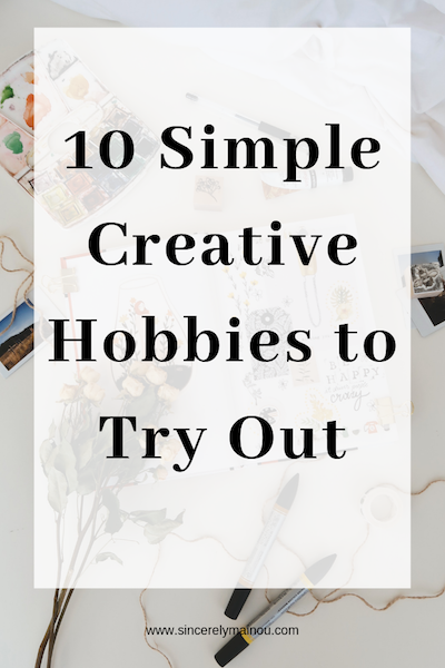 10 Simple Creative Hobbies to Try Out copy.png