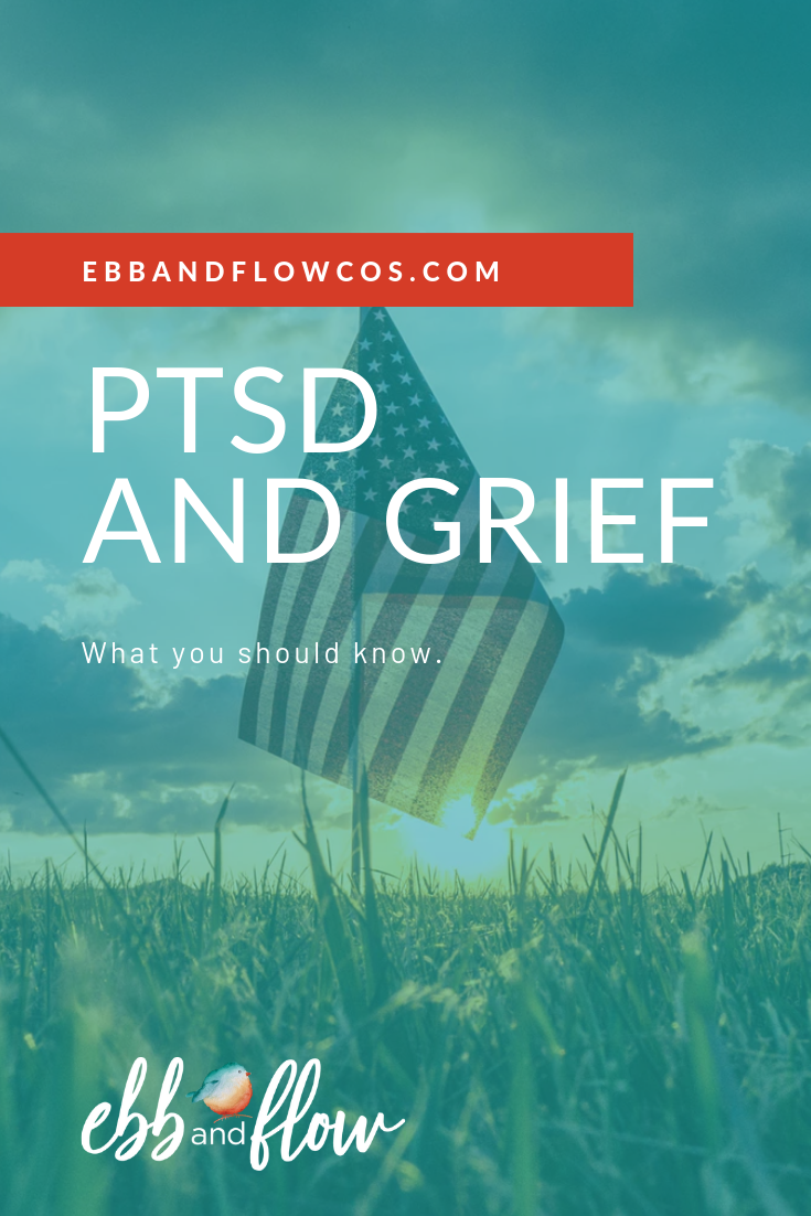 PTSD (Post Traumatic Stress Disorder) and Grief — ebb and flow