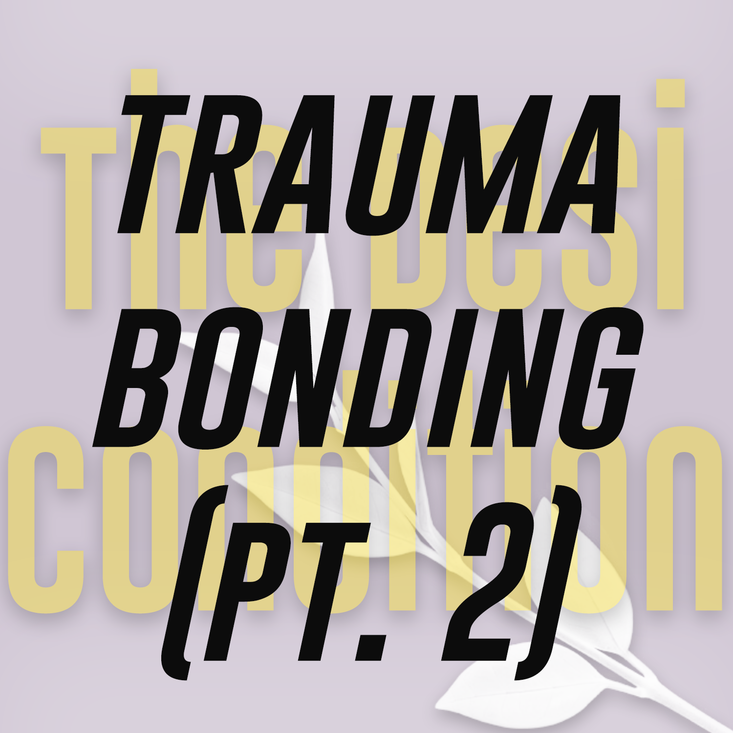 Episode 1.05: Trauma Bonding with Tabashshum J. Islam (Part 2 of 2)