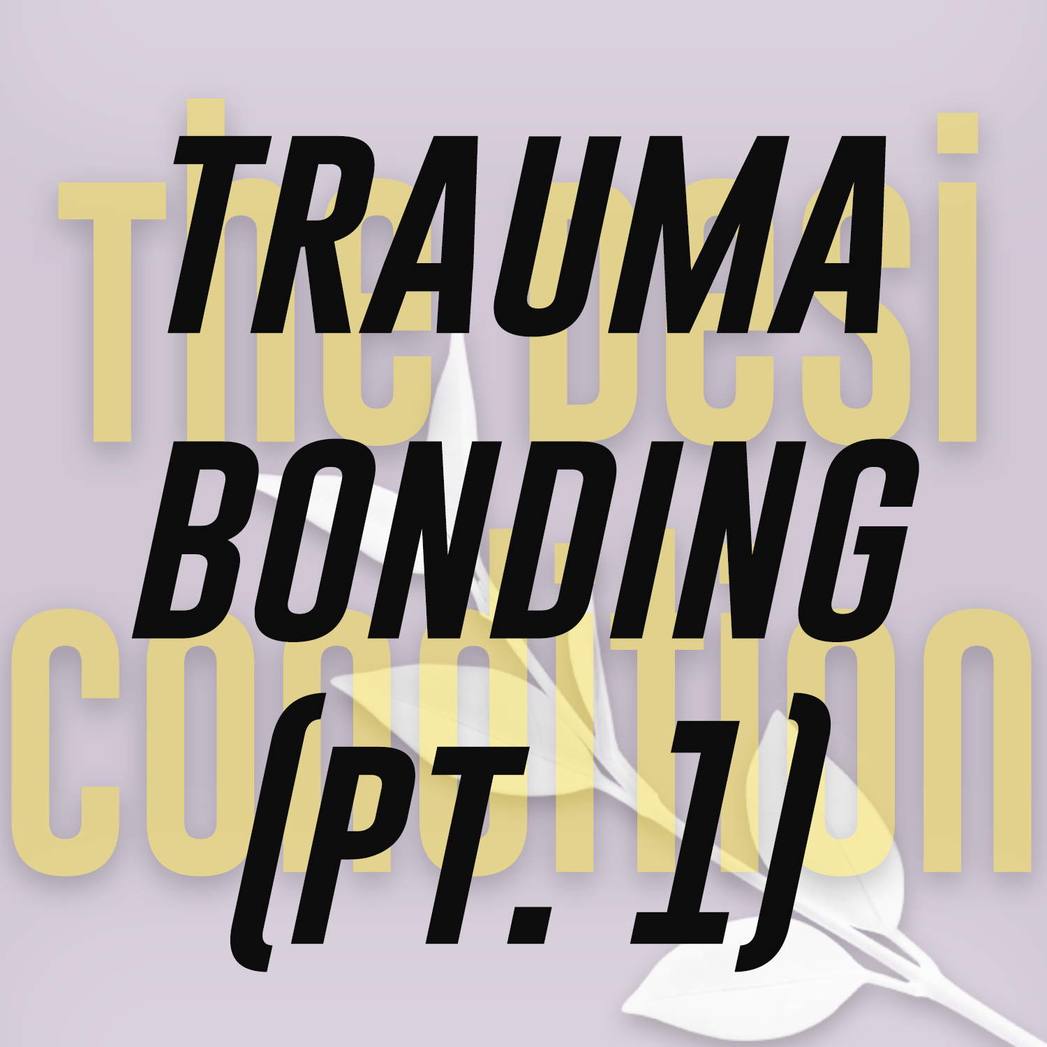 Episode 1.04: Trauma Bonding with Tabashshum J. Islam (Part 1 of 2)