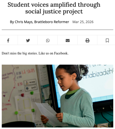 Screenshot of Brattleboro Reformer article. Text reads: Student voices amplified through social justice project. By Chris Mays, Brattleboro Reformer. Mar 25, 2026. Don't miss the big stories. Like us on Facebook. Image of student reading.
