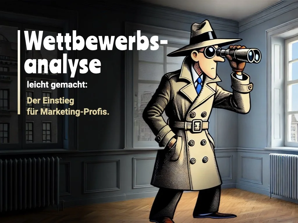 Wettbewerbsanalyse leicht gemacht: Der Einstieg für Marketing-Profis.