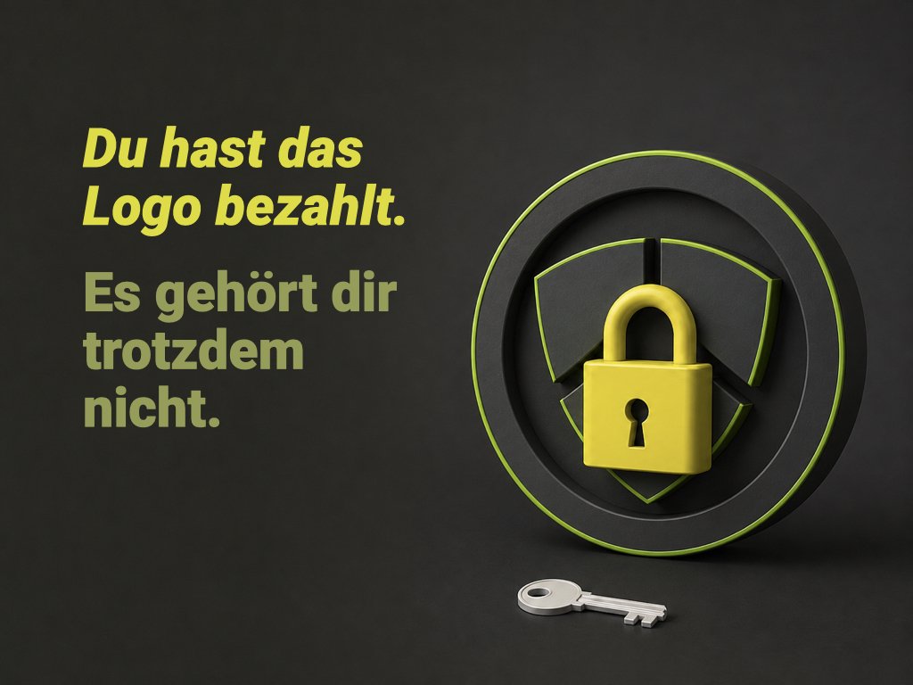 Du hast das Logo bezahlt. Es gehört dir trotzdem nicht.