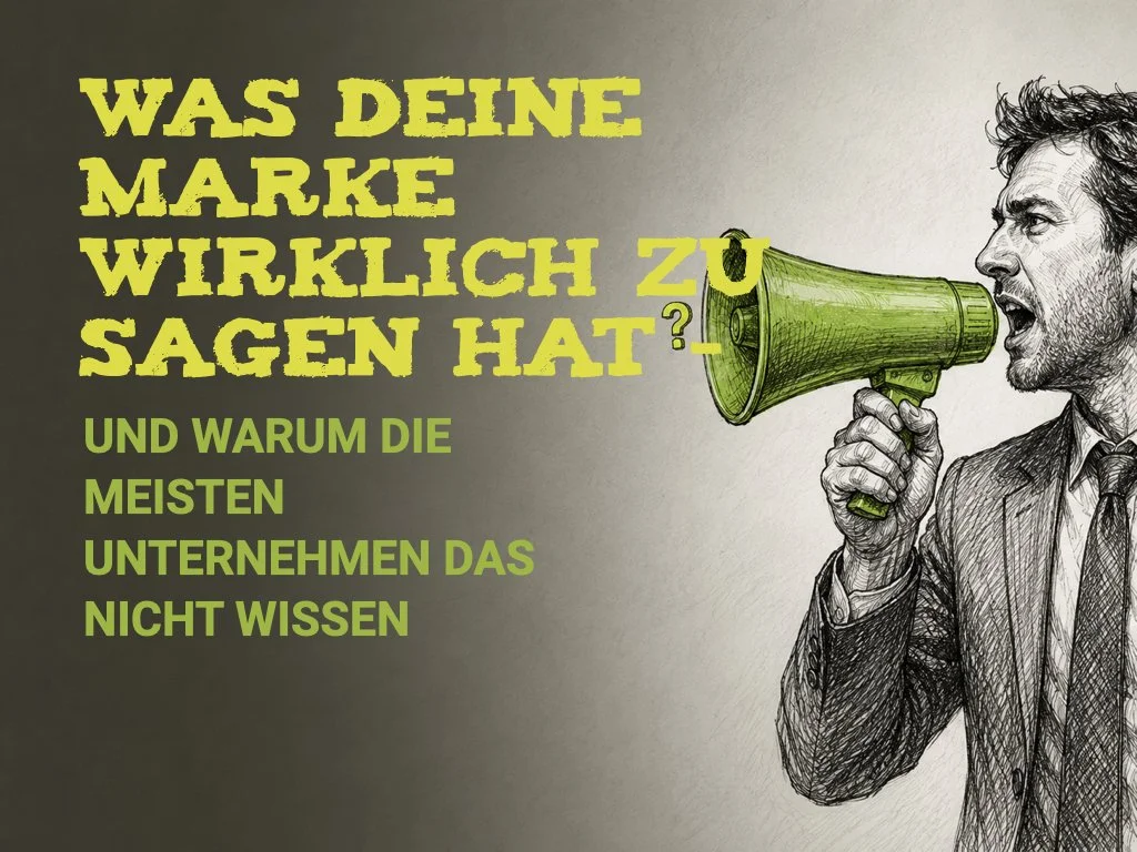 Was deine Marke wirklich zu sagen hat — und warum die meisten Unternehmen das nicht wissen