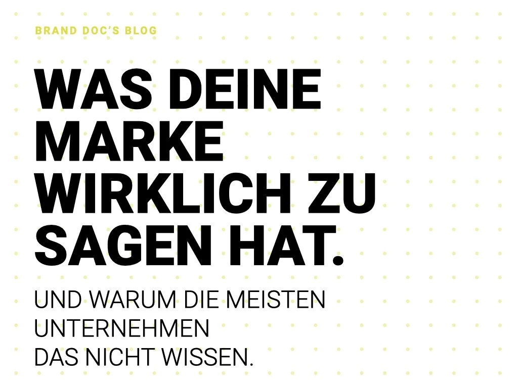 Was deine Marke wirklich zu sagen hat — und warum die meisten Unternehmen das nicht wissen