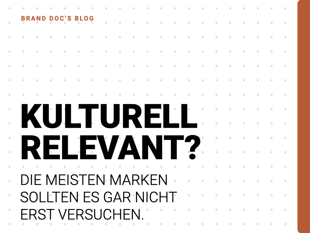 Kulturell relevant? Die meisten Marken sollten es gar nicht erst versuchen.