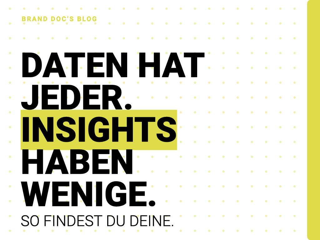 Daten hat jeder. Insights haben wenige. So findest du deine.