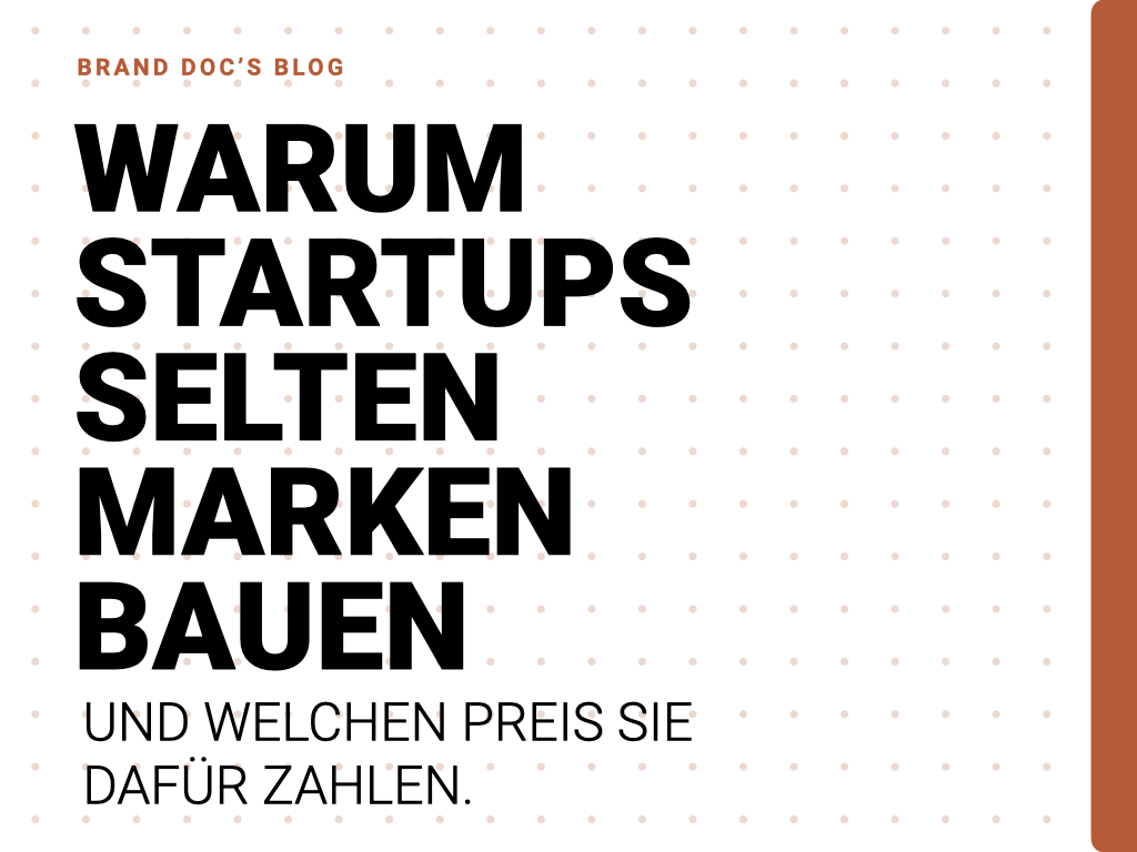 Warum Startups selten Marken bauen — und welchen Preis sie dafür zahlen.