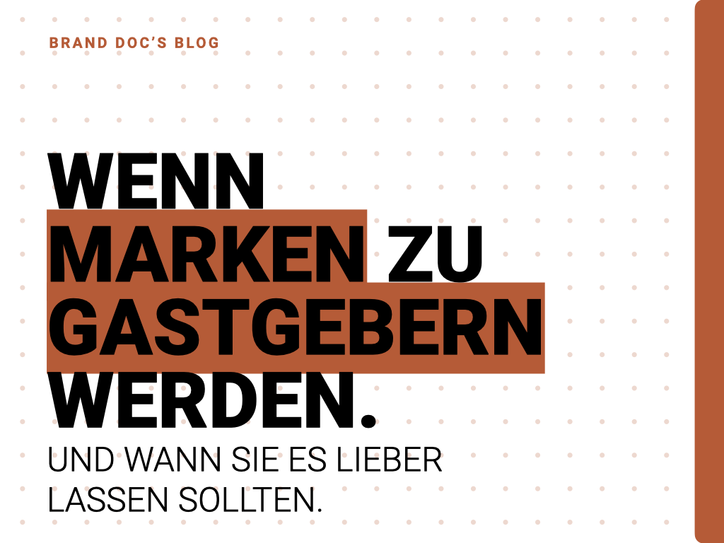WENN MARKEN ZU GASTGEBERN WERDEN. UND WANN SIE ES LIEBER LASSEN SOLLTEN.