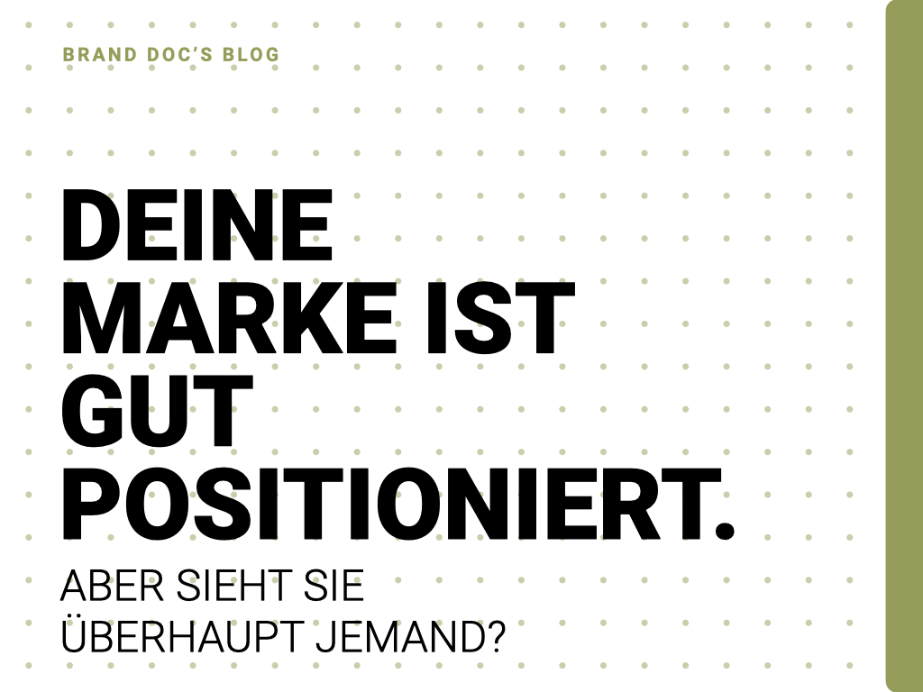 Deine Marke ist gut positioniert. Aber sieht sie überhaupt jemand?