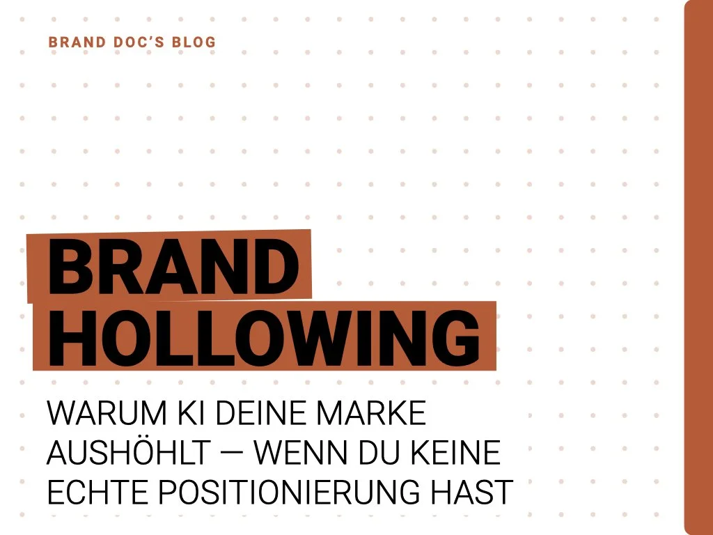 BRAND HOLLOWING: WARUM KI DEINE MARKE AUSHÖHLT — WENN DU KEINE ECHTE POSITIONIERUNG HAST