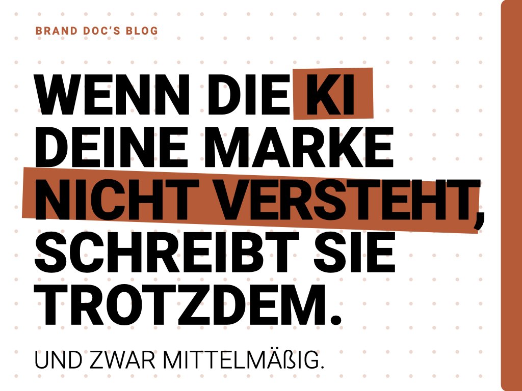 Wenn die KI deine Marke nicht versteht, schreibt sie trotzdem. Und zwar mittelmäßig.