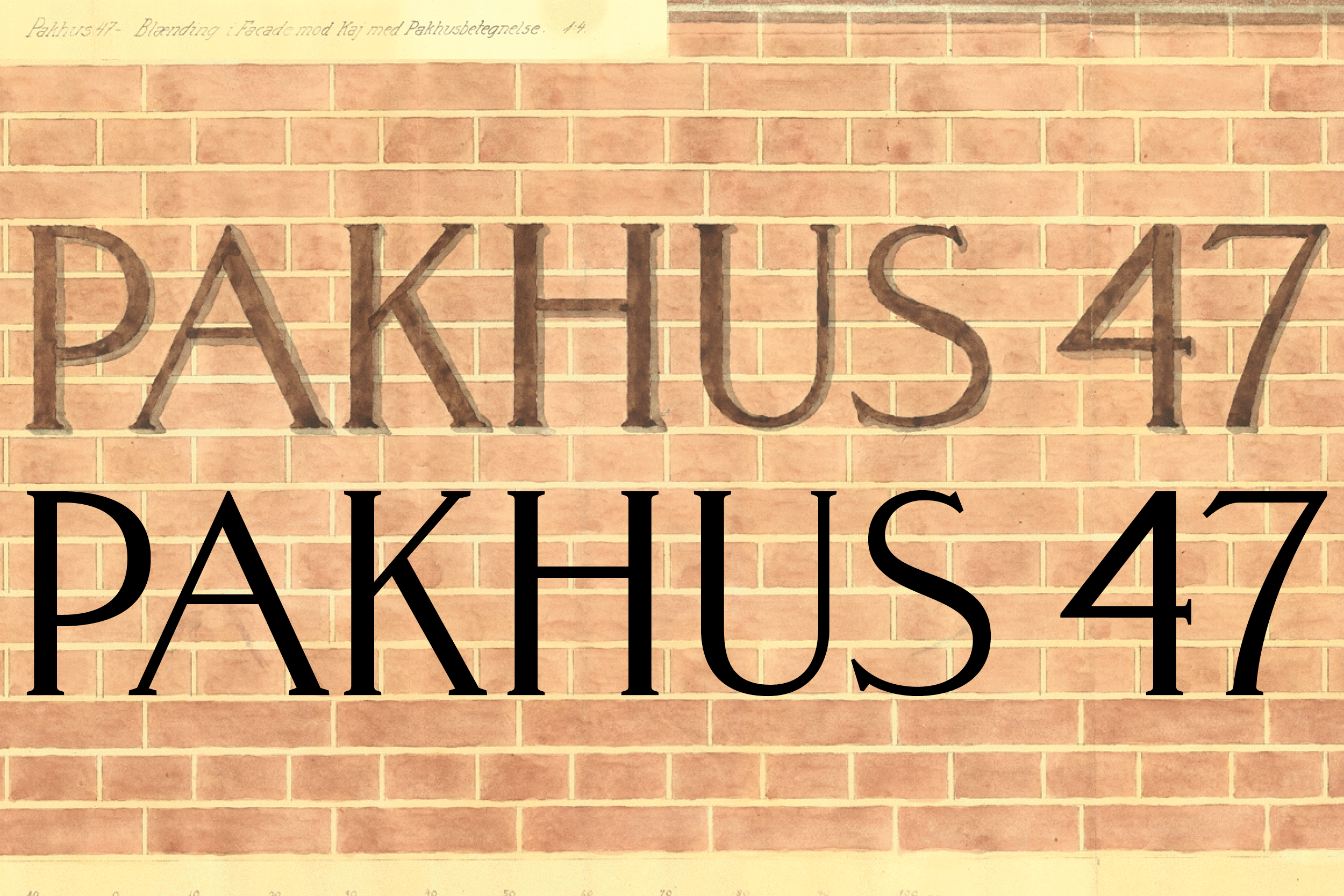 »A revival, a new version, a typeface based on lettering, use in a different media will need an interpretation of existing letters. At Pakhus 47 the signage letters on the building was already an interpretation of the original sketch«