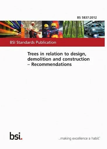 British Standard 5837 (2012) ‘Trees in Relation to Design, Demolition and Construction’ - adherance secures success!