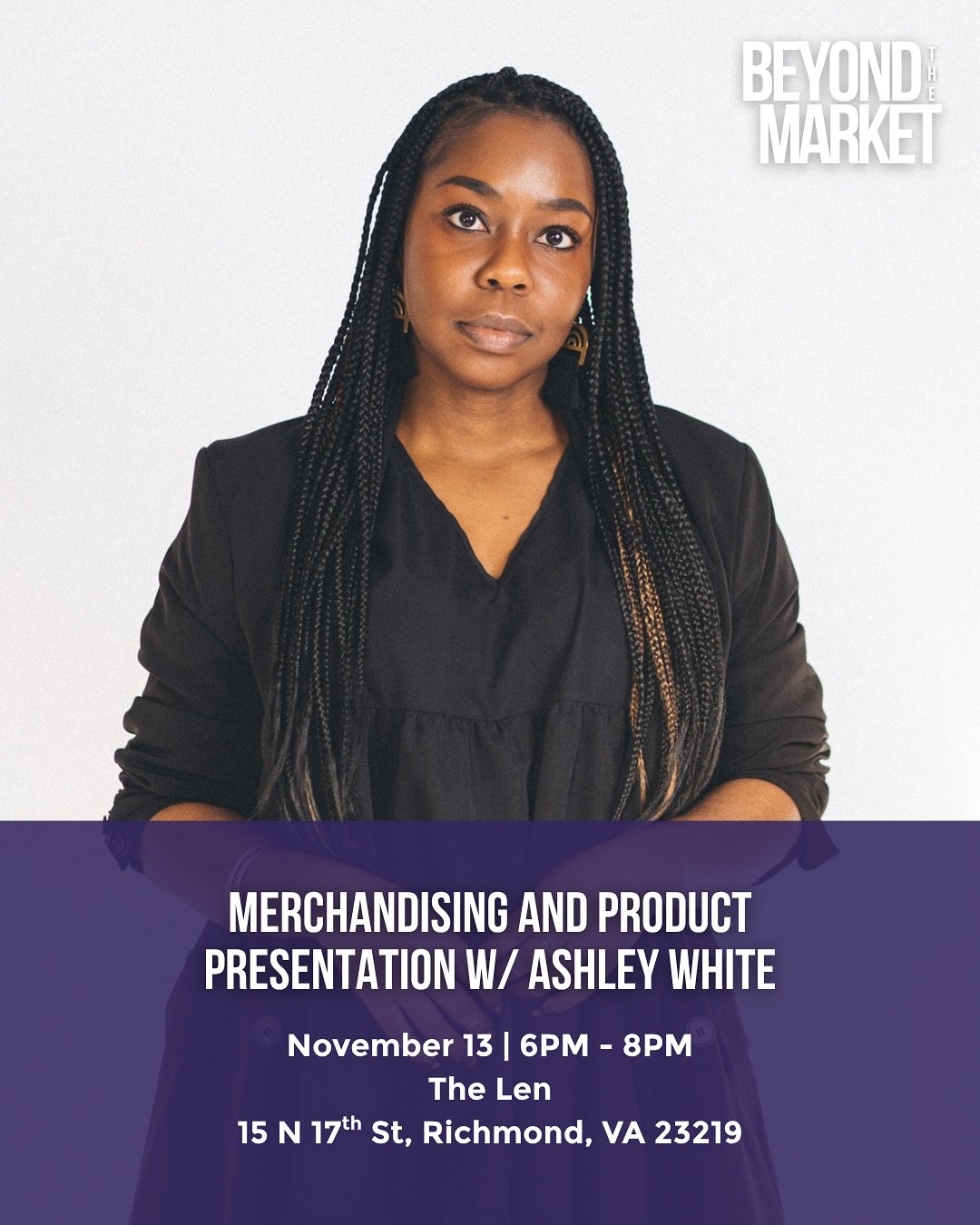 Level up your display game.

Join us this Thursday, November 13 from 6&ndash;8 PM at The Len for Beyond the Market: Merchandising and Product Presentation with Ashley White. Learn how to create a setup that draws customers in, tells your brand story,
