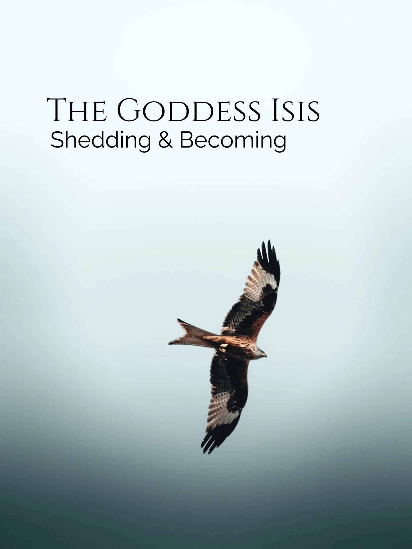 The Goddess Isis: Shedding and Becoming