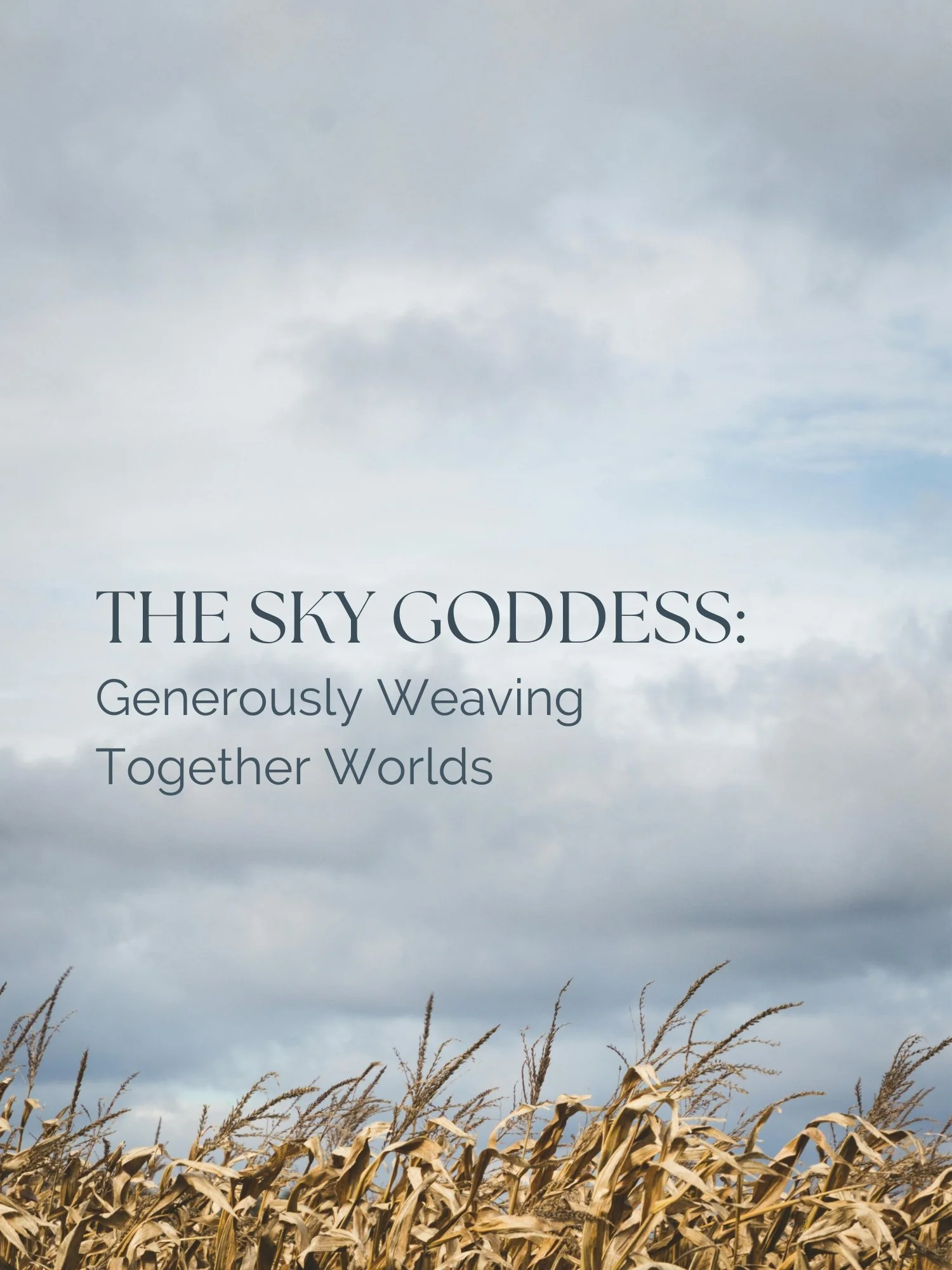 The Sky Goddess: Generously Weaving Together Worlds