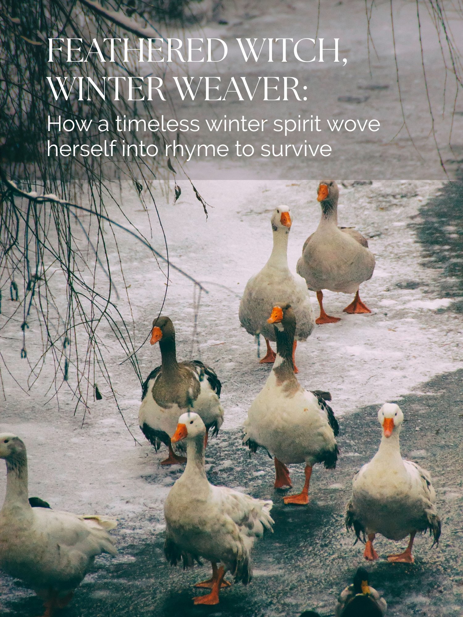 Feathered Witch, Winter Weaver: How a Timeless Winter Spirit Wove Herself into Rhyme To Survive