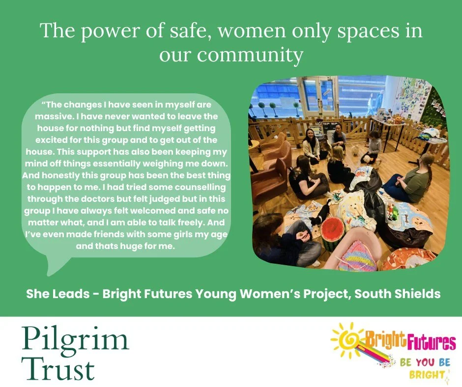 We are part of the Safe Space for Her Campaign with partners in Northern Ireland and North of England. We are proud to acknowledge the work of our project partner Bright Future, South Shields providing safe, young women&rsquo;s spaces in our communit