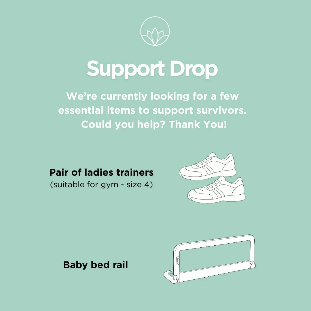 Flourish Support Drop Request 🛒

We check in with survivors each week to find the practical items they need most. If you can help, please message us to arrange a collection or drop-off.

Specific Needs This Week:

-Baby bed rail
-Ladies trainers (Si