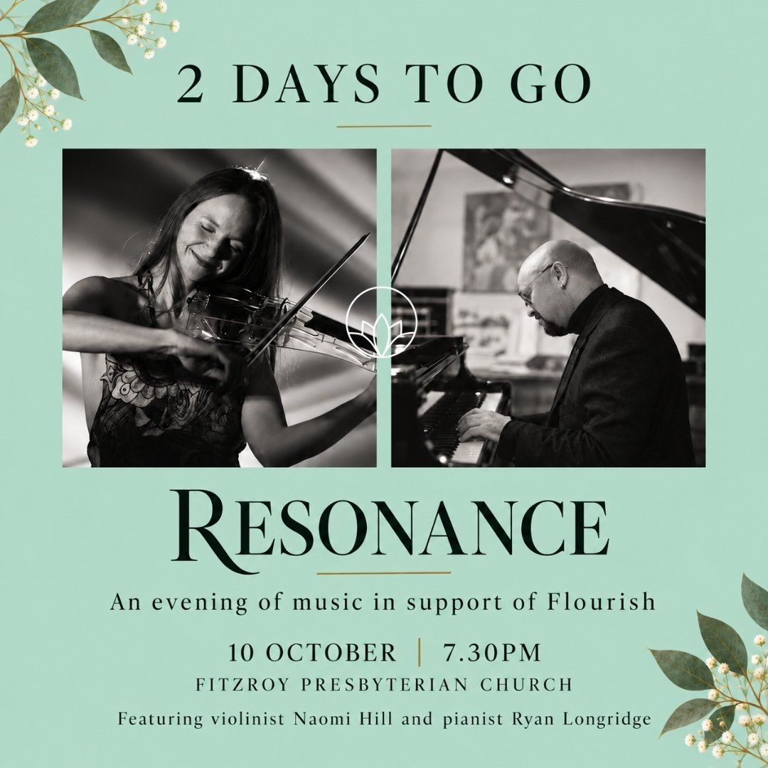 Only 2 days to go until Resonance 🫶🎻🎹

Join us for an evening of music in support of Flourish at Fitzroy Presbyterian Church on 10 October at 7.30pm.

Featuring violinist Naomi Hill and pianist Ryan Longridge, it promises to be a lovely evening of