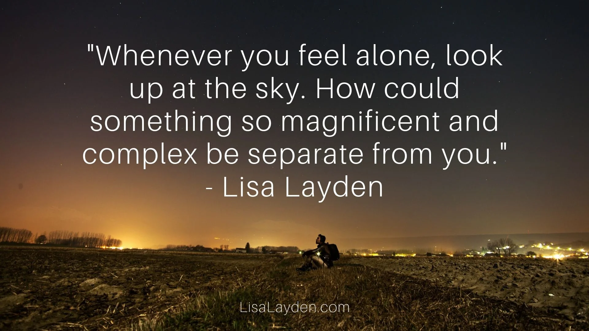Whenever You Feel Alone Look Up At The Sky How Could Something So Magnificent And Complex Be Separate From You Mindshift Moments