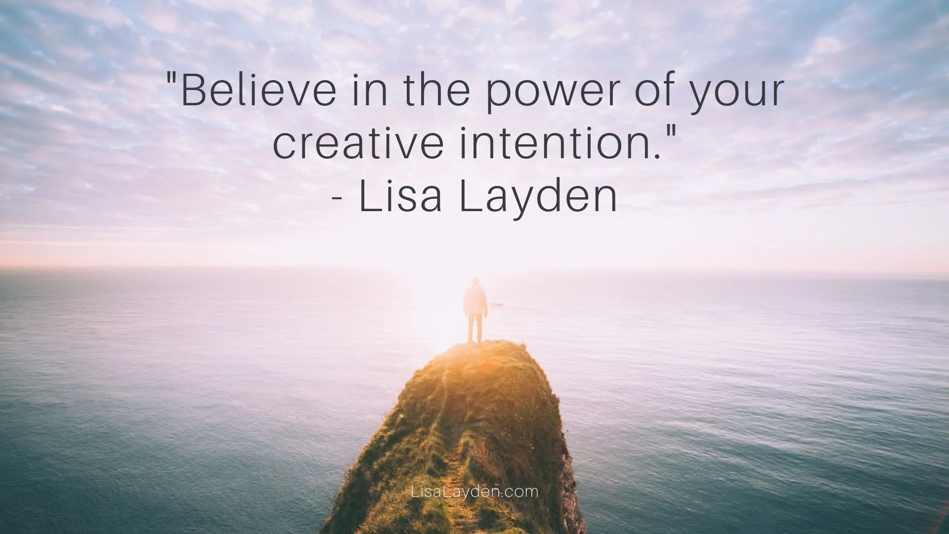 quote - “Believe in the power of your creative intention.”