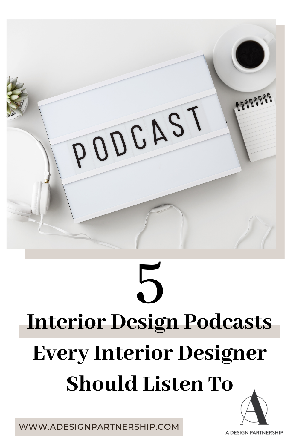 5 Interior Design Podcasts Every Interior Designer Should Listen To — A