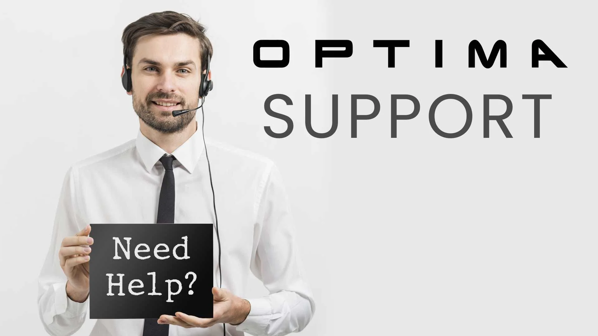 A man in a white shirt and black tie wearing a headset holds a black sign that says "Need Help?" The background is gray with the words "OPTIMA SUPPORT" written on it.