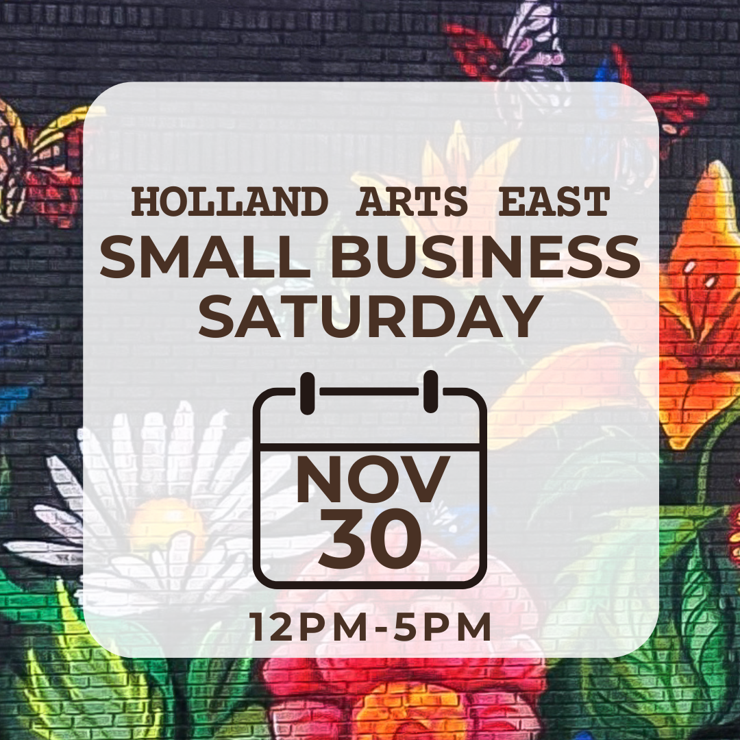 Holland Arts Small Business Saturday