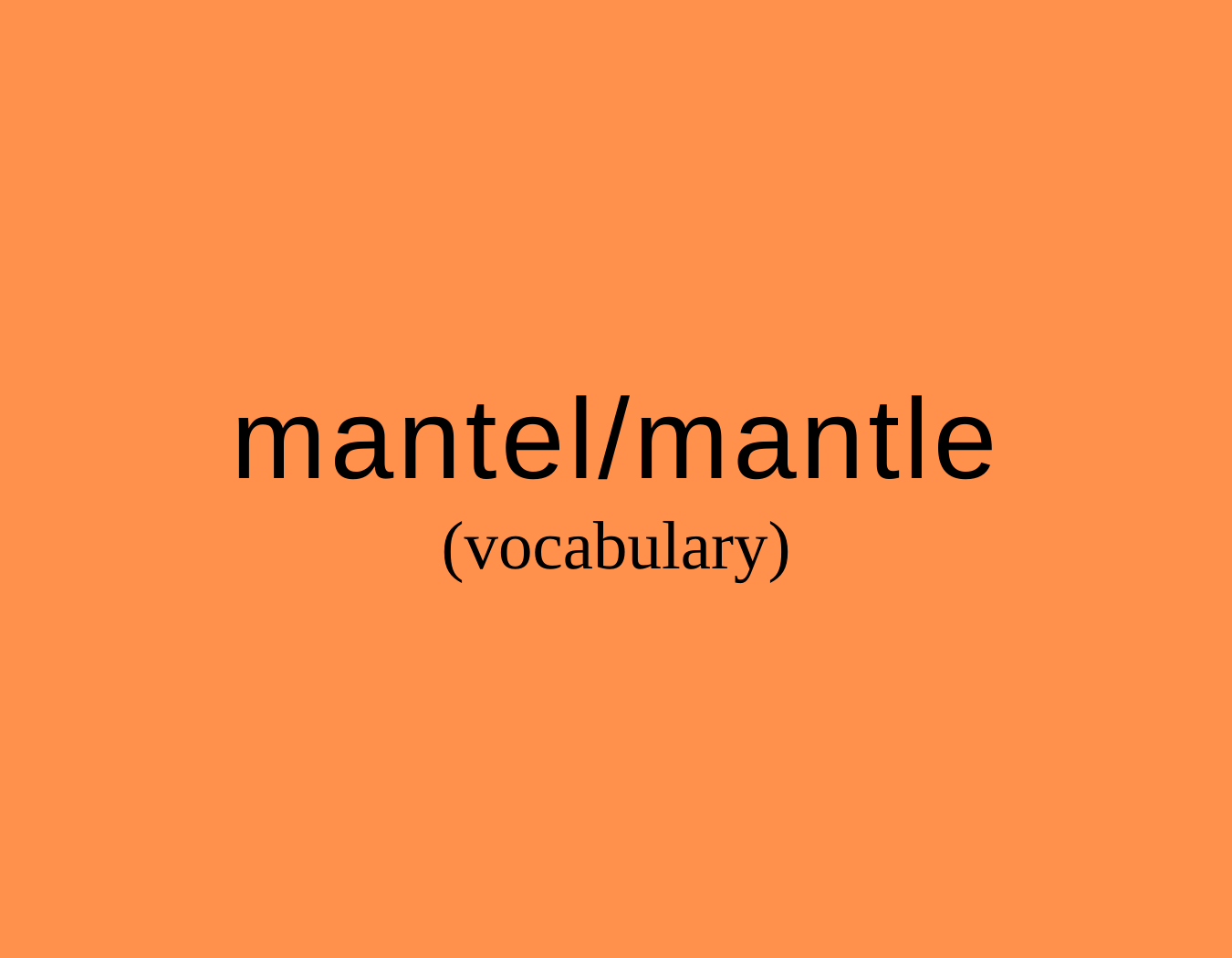 Mantel or mantle?