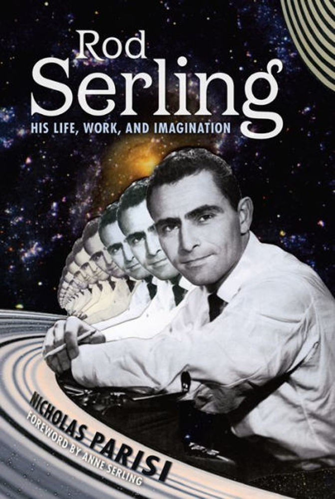 Rod Serling ~ His Life, Work, and Imagination