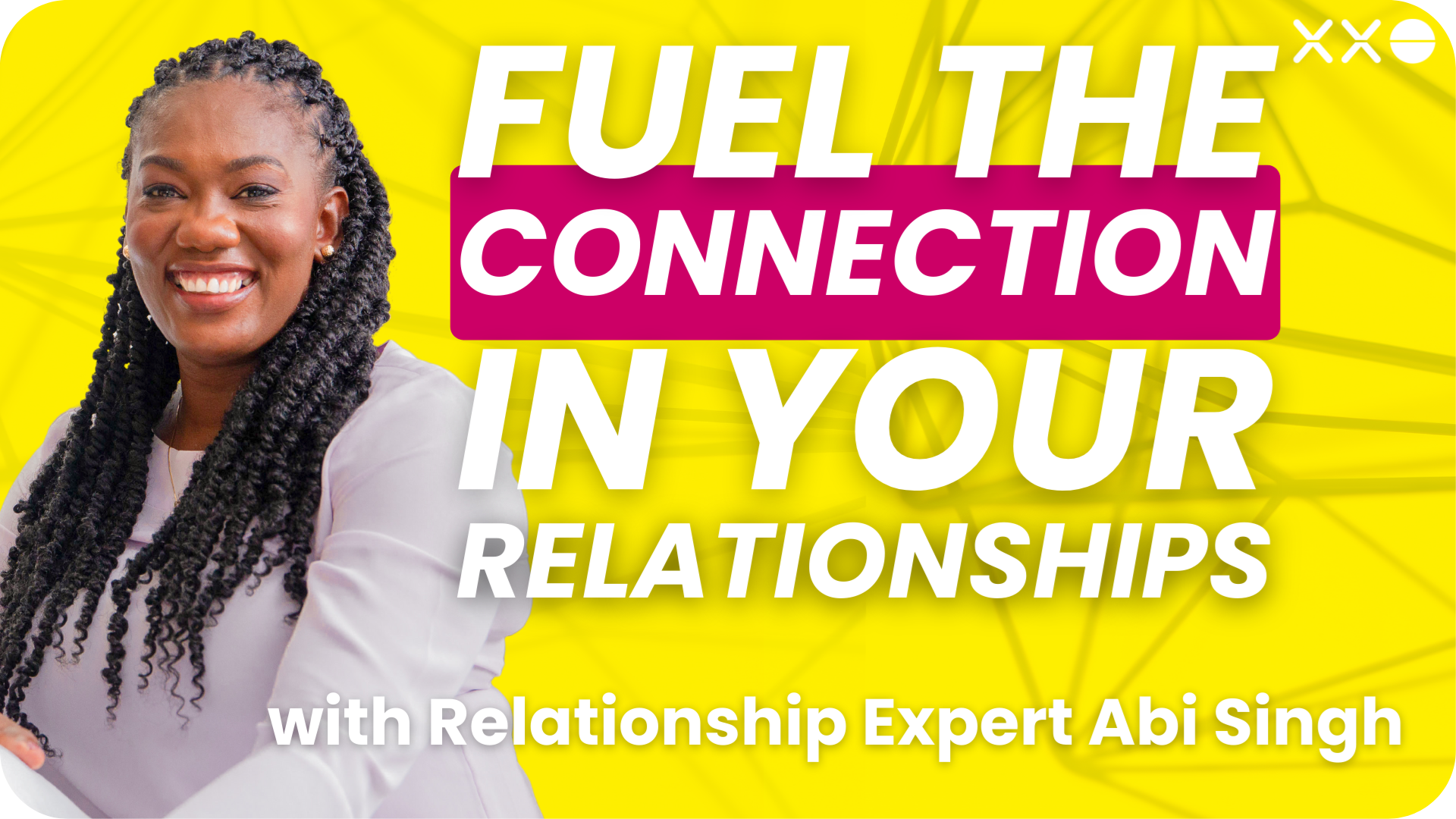 XXO CONNECT ABI SINGH FUEL THE CONNECTION IN YOUR RELATIONSHIPS.png