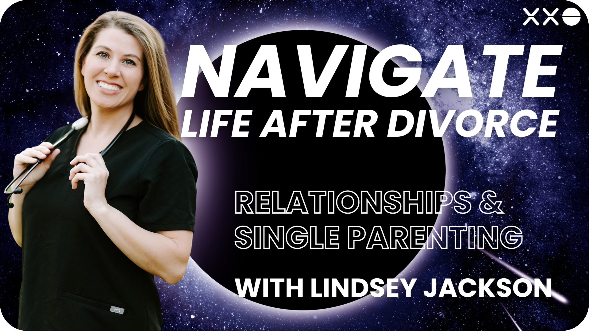 XXO CONNECT LINDSEY JACKSON NAVIGATE LIFE AFTER DIVORCE RELATIONSHIPS DATING AND SINGLE PARENTING.png