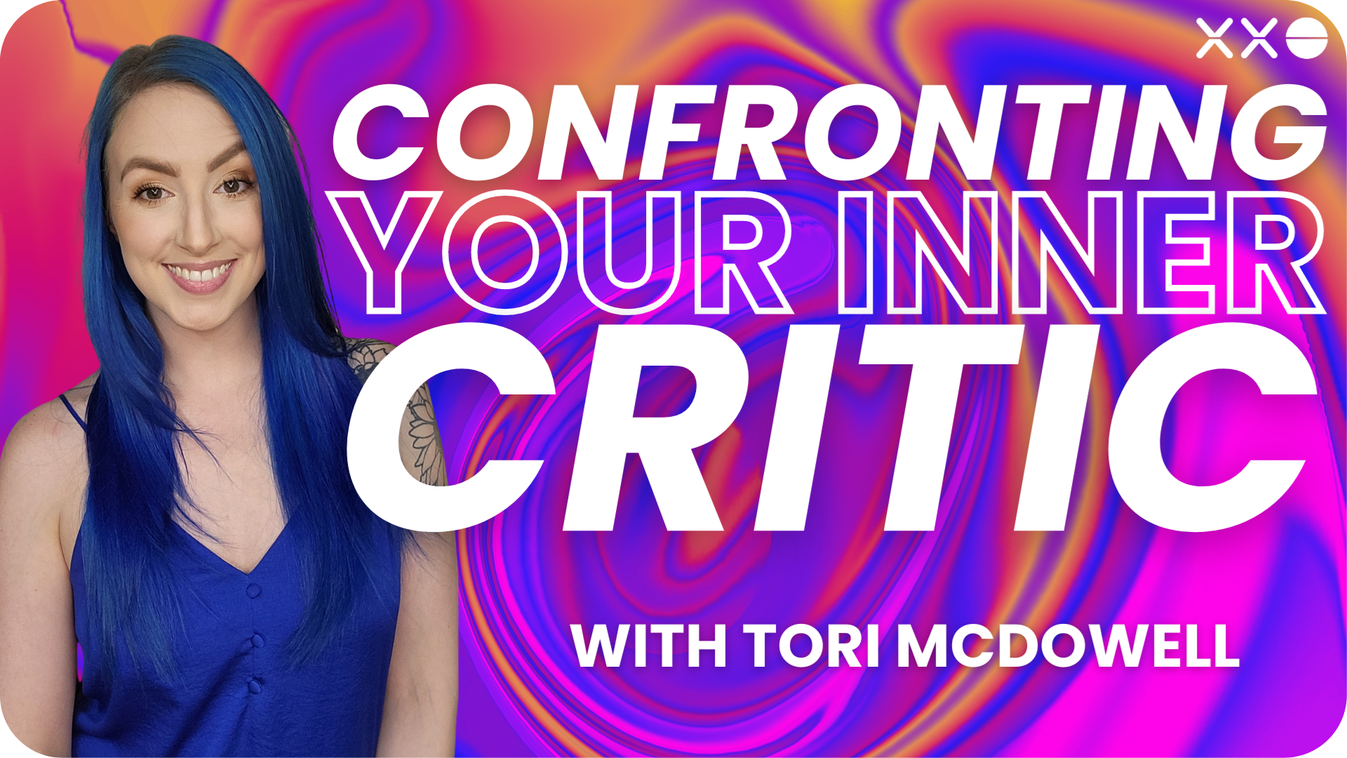 TORI MCDOWELL XXO CONNECT CONFRONTING YOUR INNER CRITIC WHOLE HUMAN CONNECTION EXPERIENCE.png