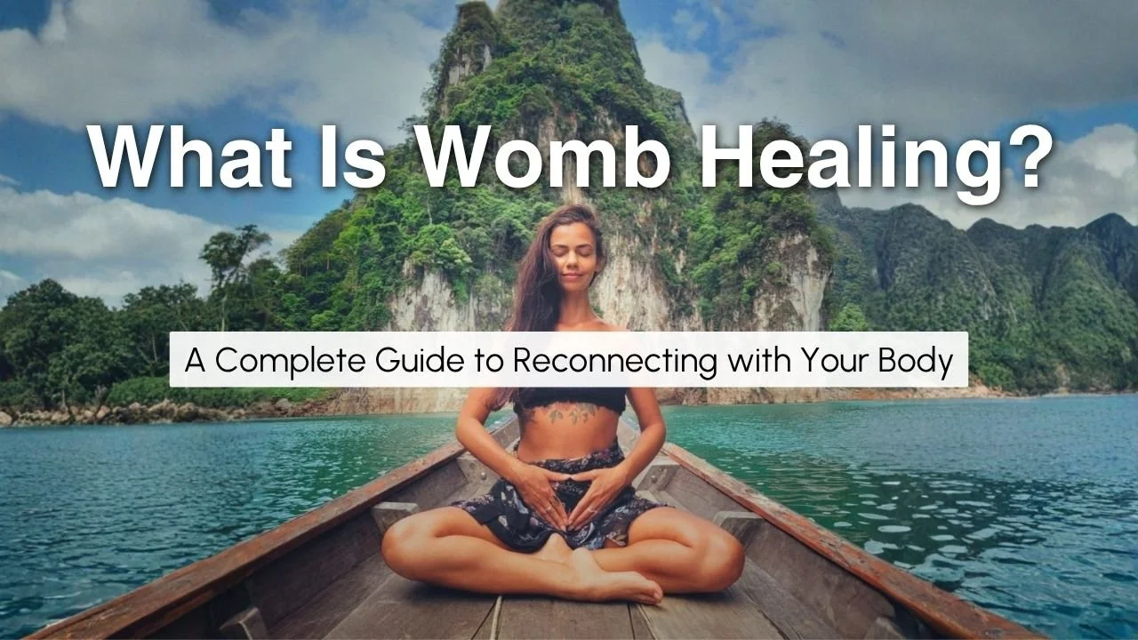 What Is Womb Healing? A Complete Guide to Reconnecting with Your Body