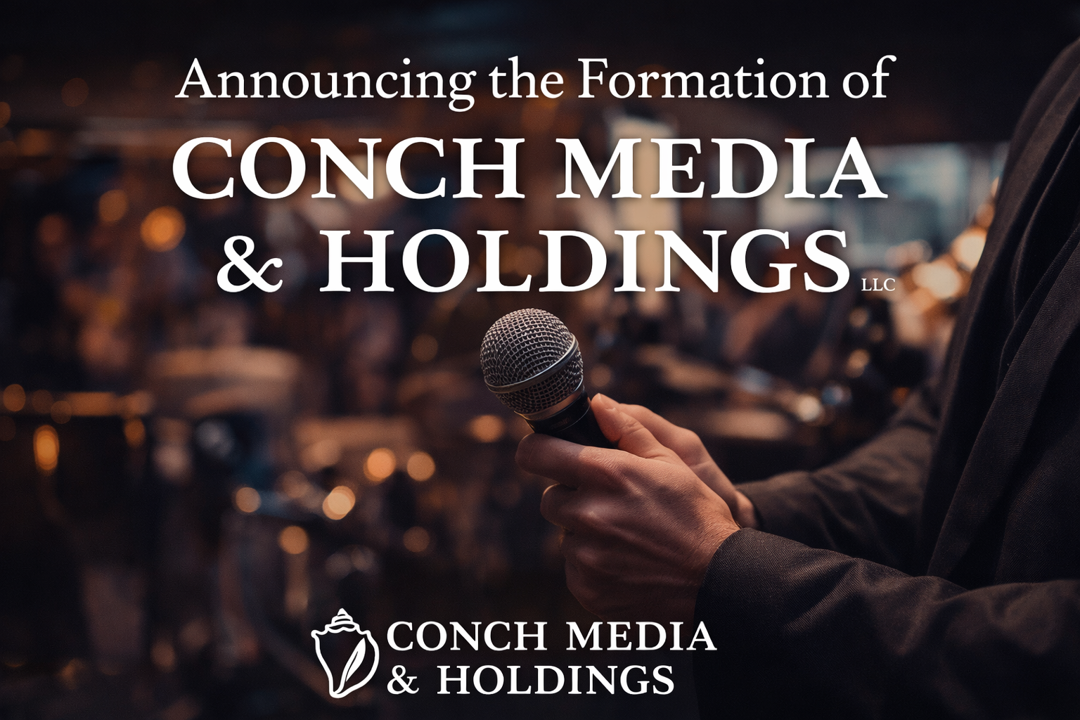 Announcing the Formation of Conch Media &amp; Holdings, LLC