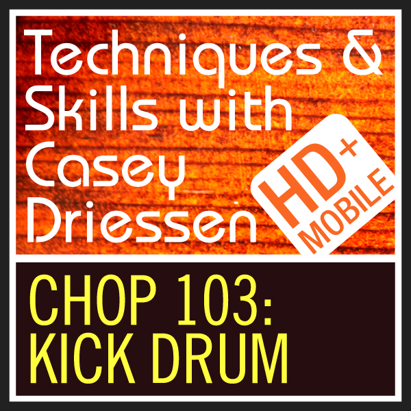 Copy of CHOP 103: Kick Drum