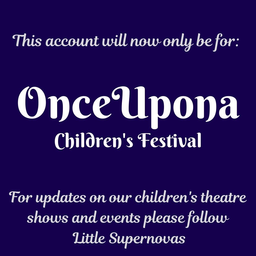 Announcement 📢
This account will now be solely for Onceupona Children's Festival. Updates about our future festivals will all be posted here!
For updates on our other events and children's theatre please follow: @littlesupernovasltd 
Thank you! Broo