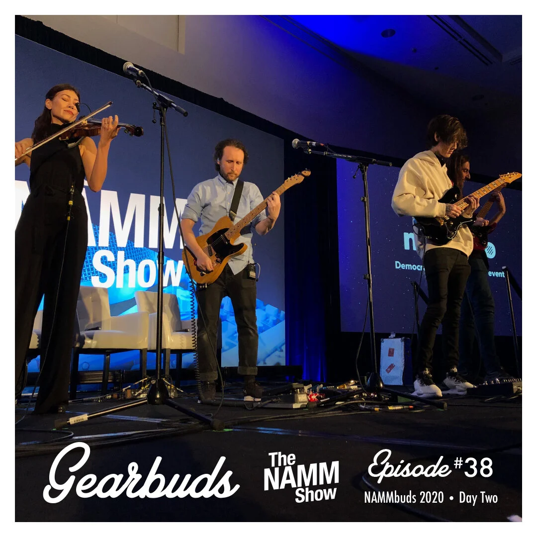 Ep. 38 - NAMMbuds 2020 Day Two