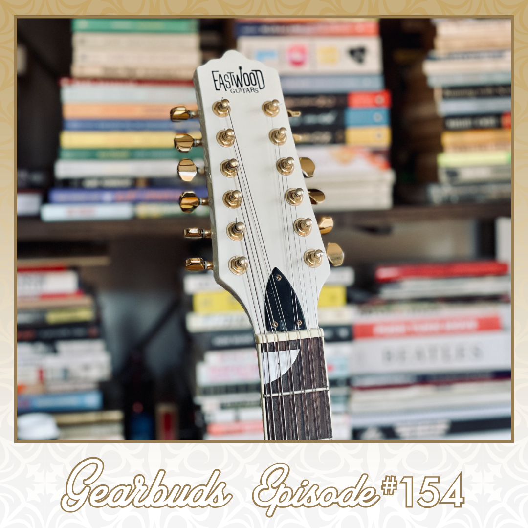 Ep. 154 - He Got His First Real 12-String