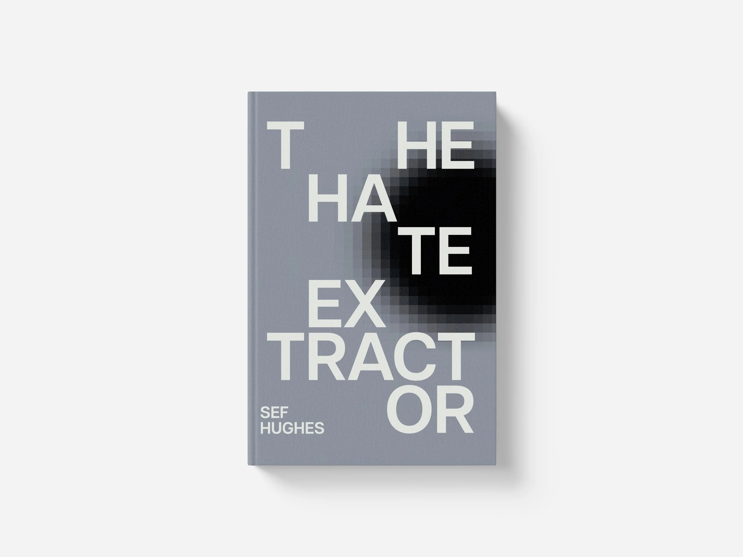 The front cover of The Hate Extractor, the speculative literary novel by Sef Hughes.