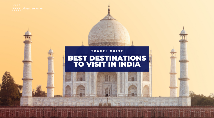 6 Best Destinations to Visit in India in 2022