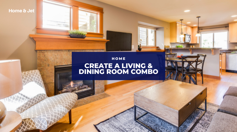 How to Create a Magnificent Living and Dining Room Combo
